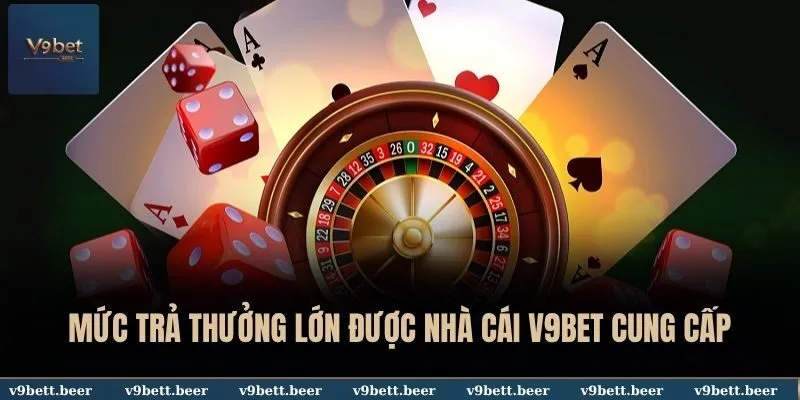 V9BET 47 Mức trả thưởng lớn được nhà cái V9BET cung cấp