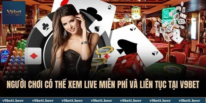 V9BET 43 Người chơi có thể xem live miễn phí và liên tục tại V9BET